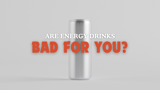 Are Energy Drinks Bad For You?